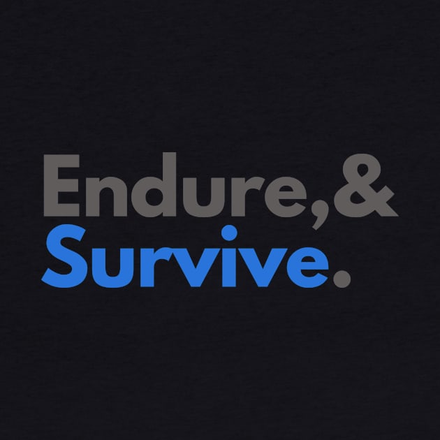 Endure and survive by ThaFunPlace